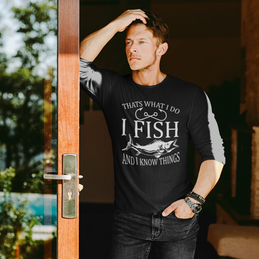 I Fish And Know Things Men Long Sleeve Shirt